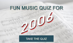 Take our fun music quiz for 2006